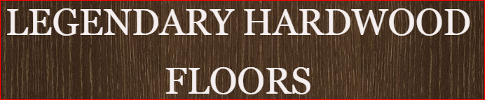 Legendary Hardwood Floors